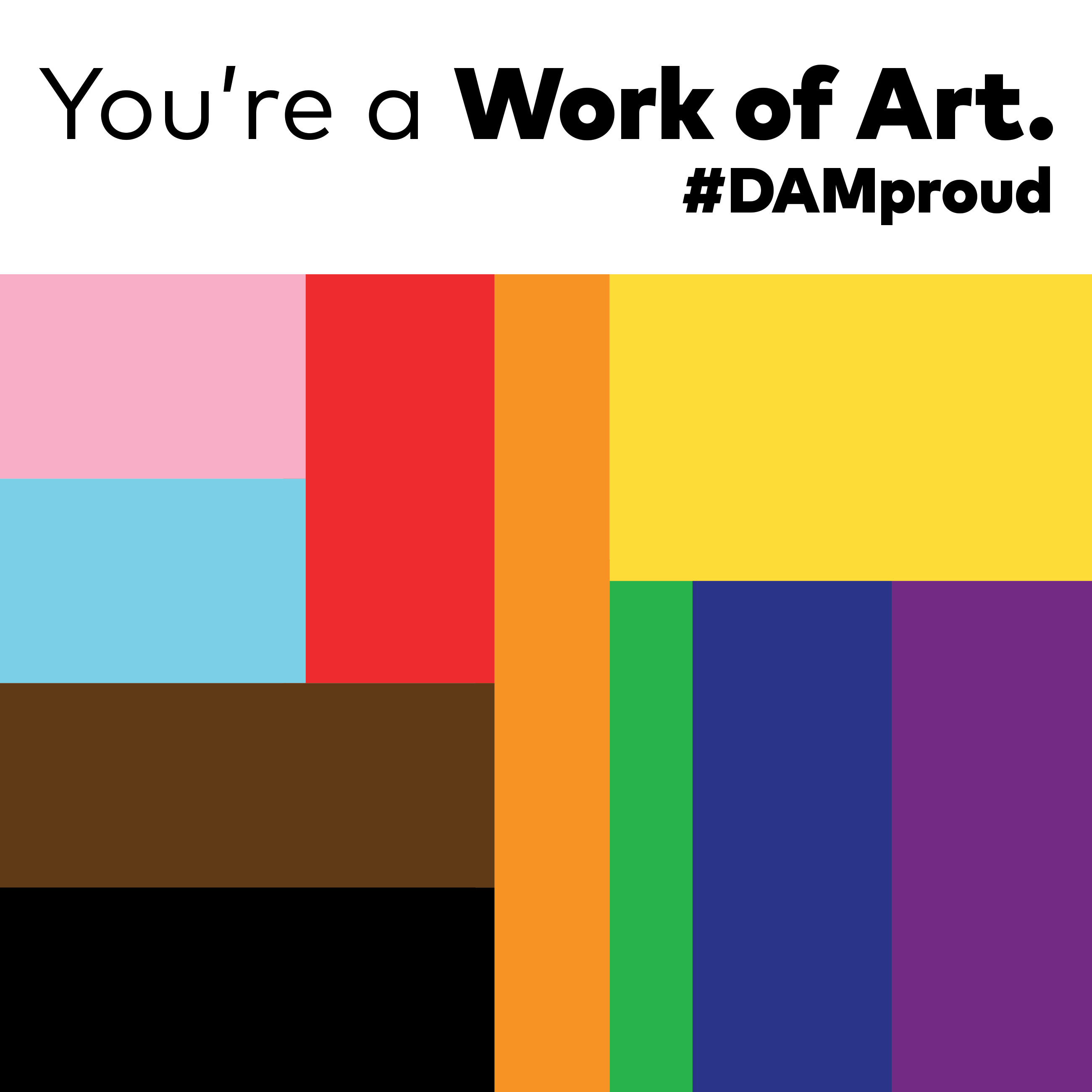 You're a Work of Art. #DAMproud and color block inspired by Pride flags
