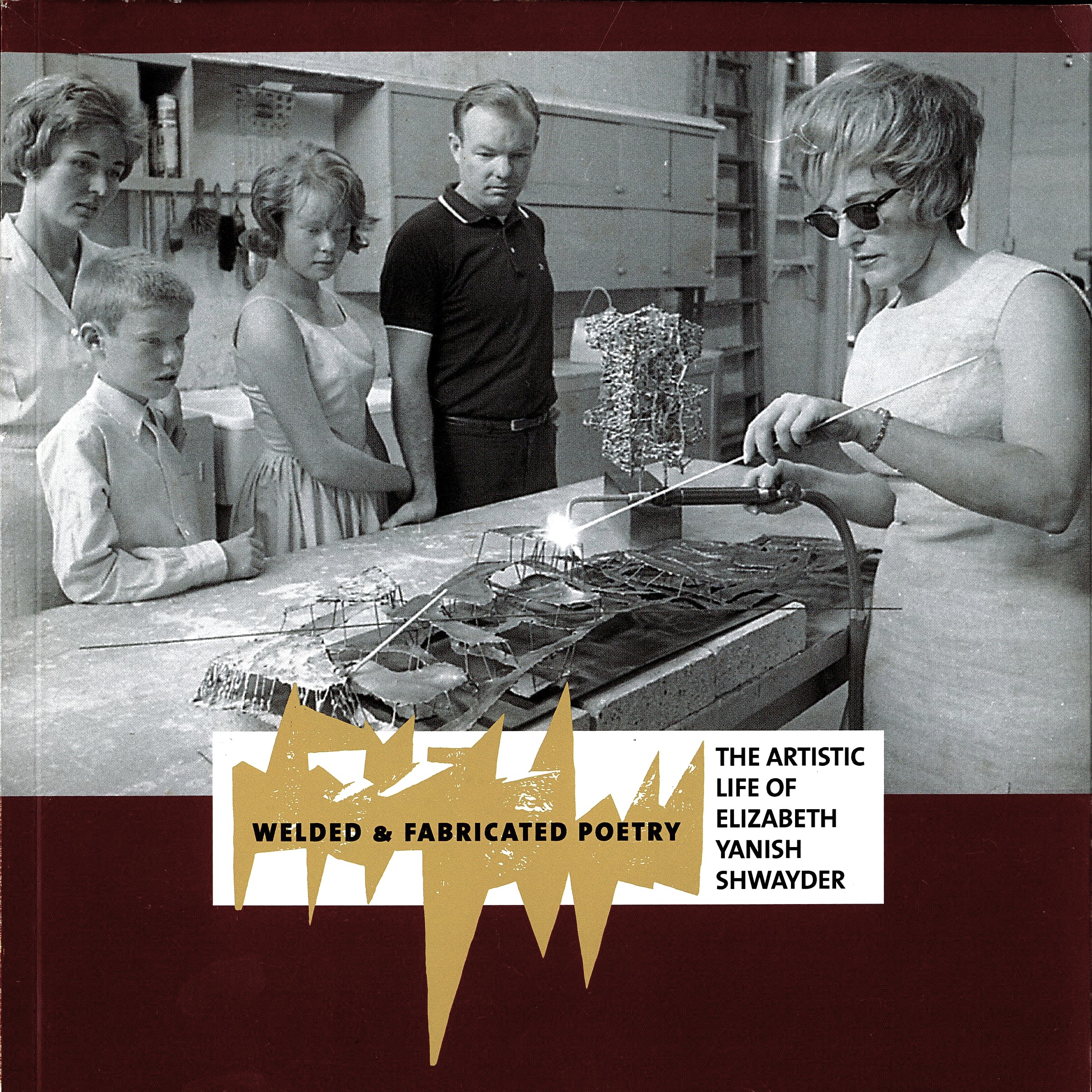 Welded and Fabricated Poetry: The Artistic Life of Elizabeth Yanish Shwayder catalog cover
