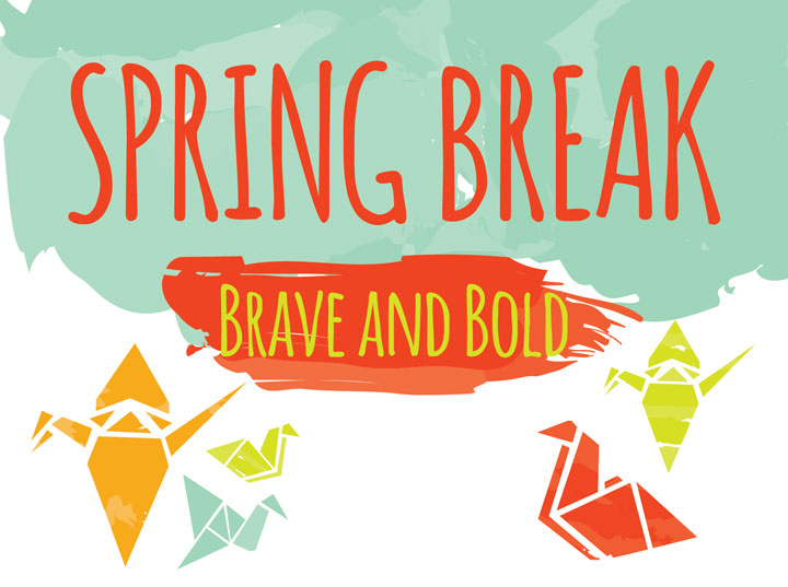 Spring Break Brave and Bold