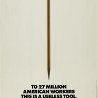 Image of a pencil. Text reads &quot;To 27 Million American Workers This is A Useless Tool.&quot; Designed by Julius Friedman.