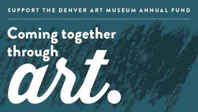 support the denver art museum annual fund. Coming together through art