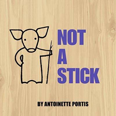 Book cover of Not a Stick by Antoinette Portis