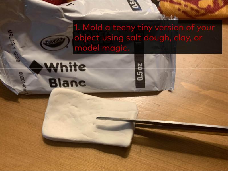 Step one: Mold using salt dough, clay, or model magic
